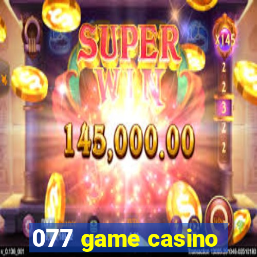 077 game casino